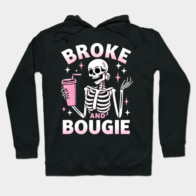 Broke and Bougie Hoodie by FnF.Soldier 